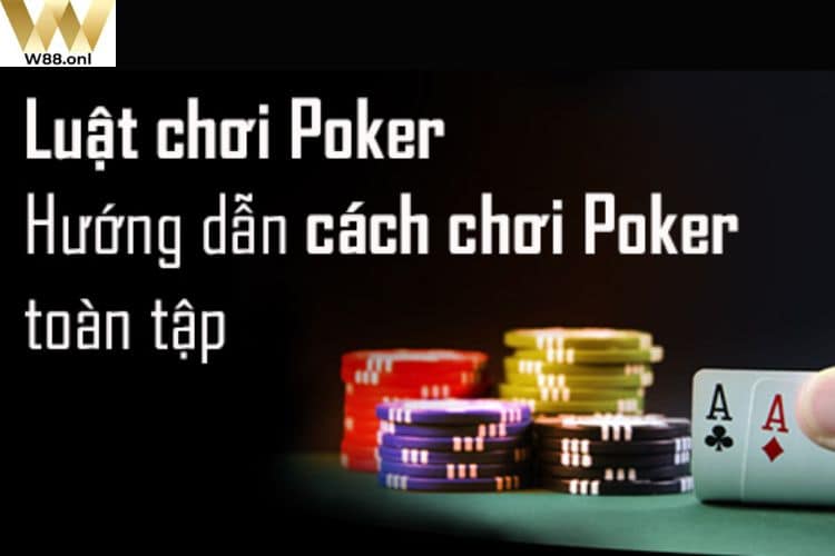 Cách chơi poker cụ thể nhất